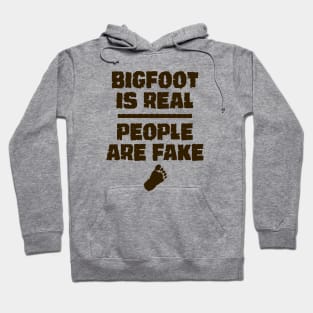 Bigfoot is real people are fake - 2.0 Hoodie